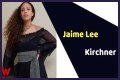 Jaime Lee Kirchner - Age, Family, Bio